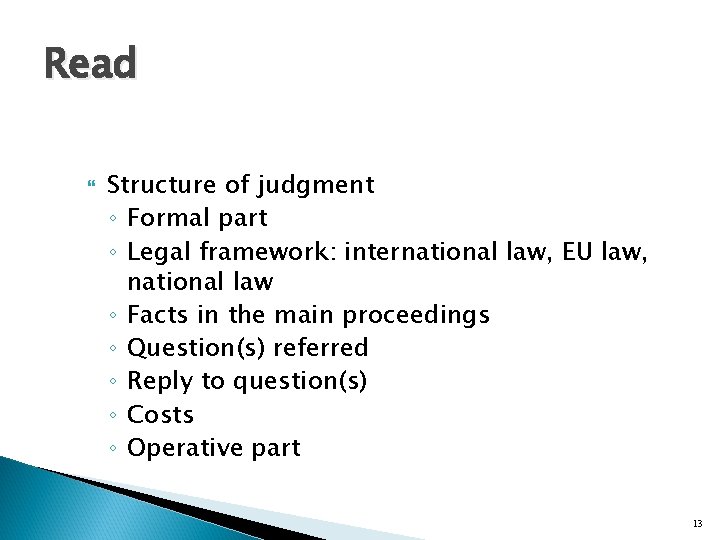 Read Structure of judgment ◦ Formal part ◦ Legal framework: international law, EU law,