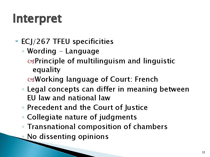 Interpret ECJ/267 TFEU specificities ◦ Wording - Language Principle of multilinguism and linguistic equality