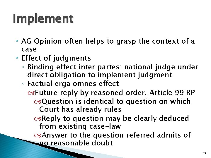 Implement AG Opinion often helps to grasp the context of a case Effect of