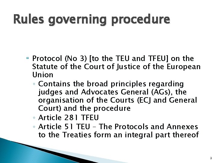 Rules governing procedure Protocol (No 3) [to the TEU and TFEU] on the Statute