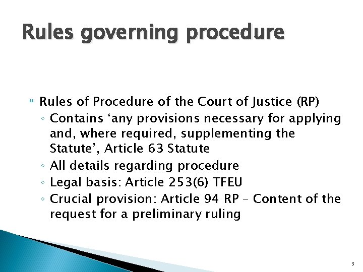 Rules governing procedure Rules of Procedure of the Court of Justice (RP) ◦ Contains
