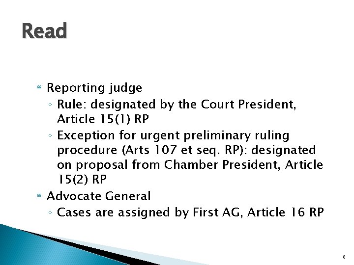 Read Reporting judge ◦ Rule: designated by the Court President, Article 15(1) RP ◦