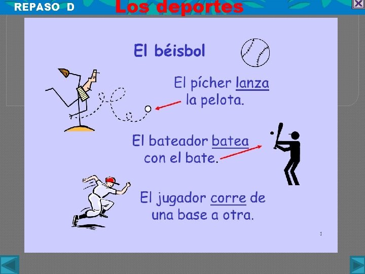 REPASO D Los deportes Luego corre de una base a otra. . 