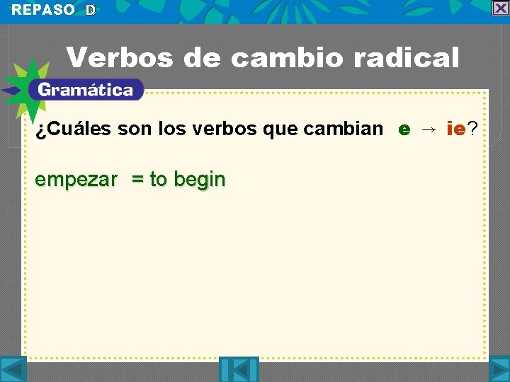 REPASO D Verbos de cambio radical ¿Cuáles son los verbos que cambian e →