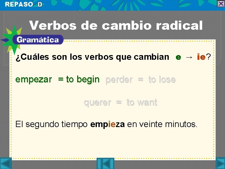 REPASO D Verbos de cambio radical ¿Cuáles son los verbos que cambian e →