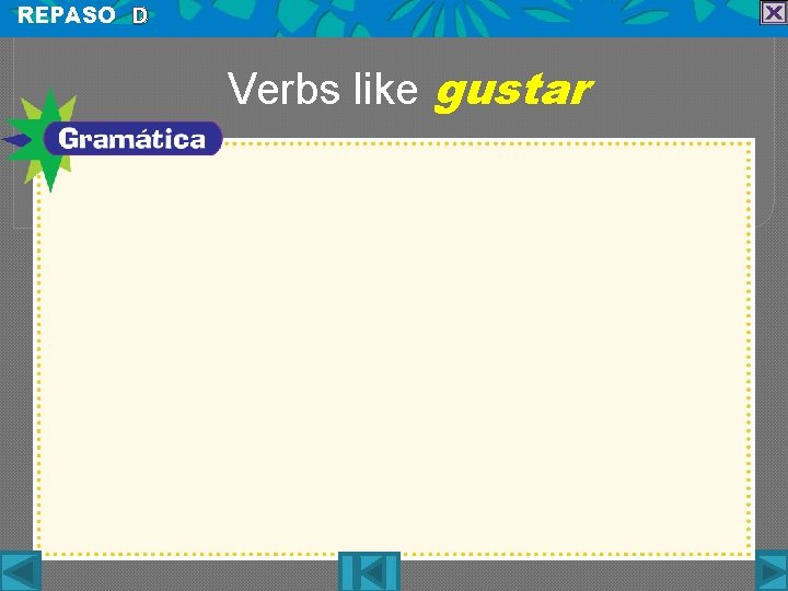 REPASO D Verbs like gustar 