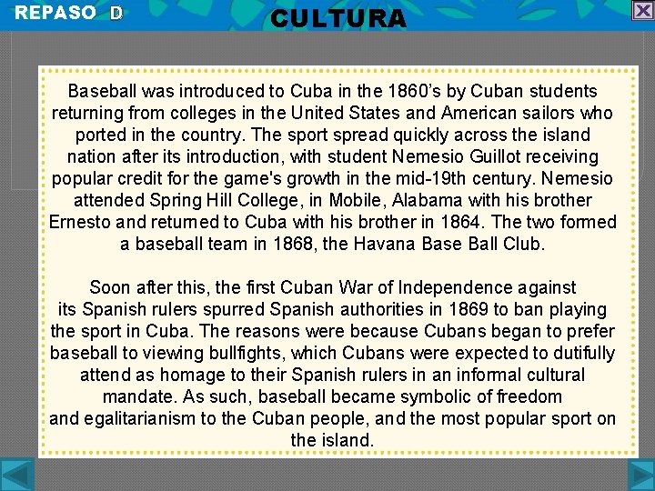 REPASO D CULTURA Baseball was introduced to Cuba in the 1860’s by Cuban students
