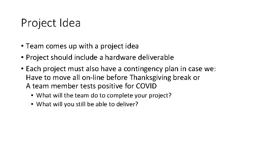 Project Idea • Team comes up with a project idea • Project should include