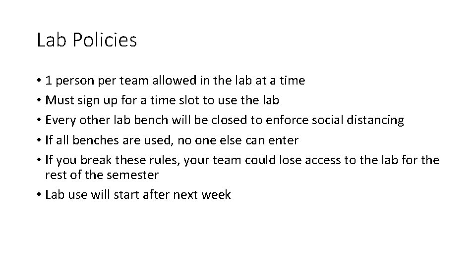 Lab Policies • 1 person per team allowed in the lab at a time