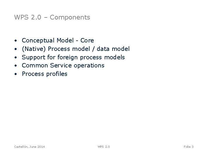 WPS 2. 0 – Components • • • Conceptual Model - Core (Native) Process