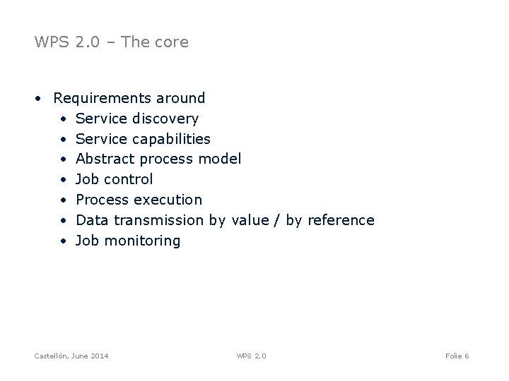 WPS 2. 0 – The core • Requirements around • Service discovery • Service