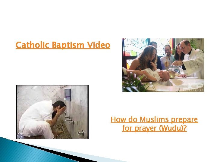 Catholic Baptism Video How do Muslims prepare for prayer (Wudu)? 