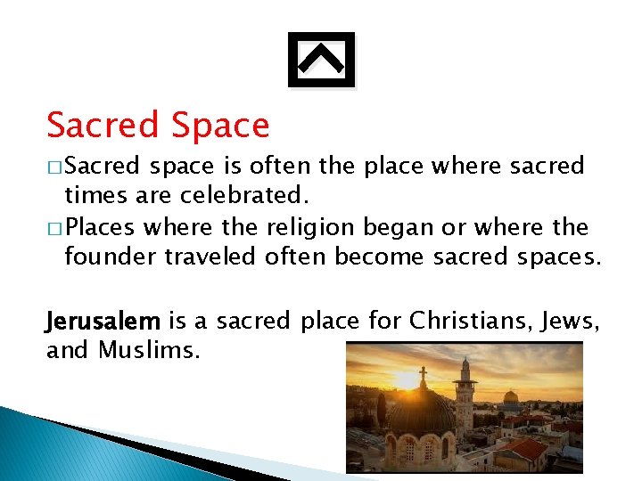 Sacred Space � Sacred space is often the place where sacred times are celebrated.