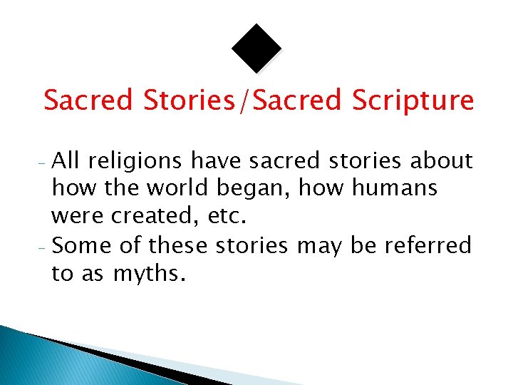  Sacred Stories/Sacred Scripture All religions have sacred stories about how the world began,