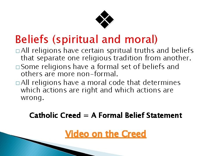  Beliefs (spiritual and moral) � All religions have certain spritual truths and beliefs