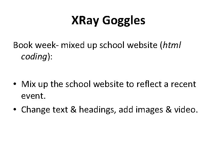 XRay Goggles Book week- mixed up school website (html coding): • Mix up the