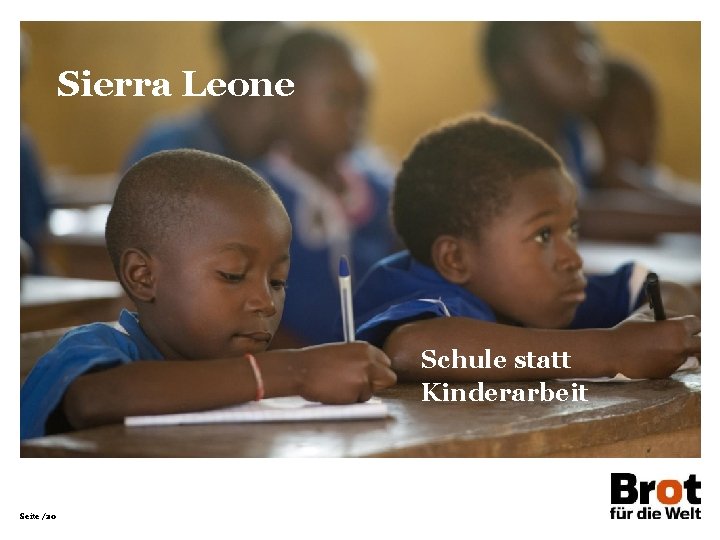 Sierra Leone Schule statt Kinderarbeit Seite /20 