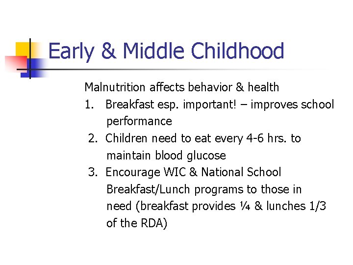 Early & Middle Childhood Malnutrition affects behavior & health 1. Breakfast esp. important! –