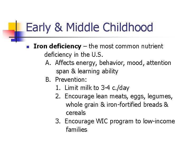 Early & Middle Childhood n Iron deficiency – the most common nutrient deficiency in