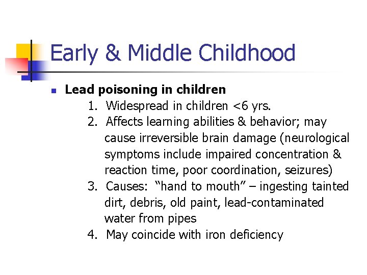 Early & Middle Childhood n Lead poisoning in children 1. Widespread in children <6