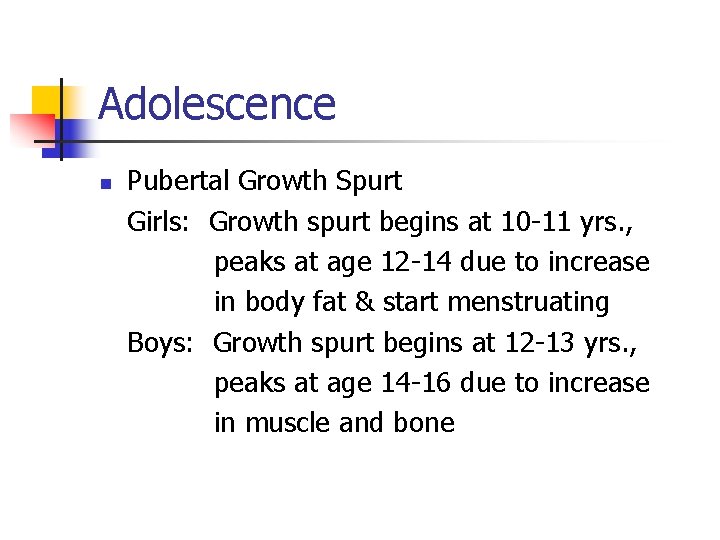 Adolescence n Pubertal Growth Spurt Girls: Growth spurt begins at 10 -11 yrs. ,