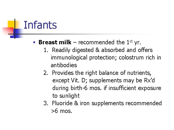 Infants § Breast milk – recommended the 1 st yr. 1. Readily digested &
