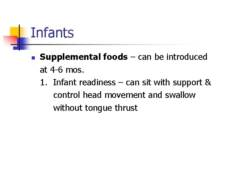 Infants n Supplemental foods – can be introduced at 4 -6 mos. 1. Infant