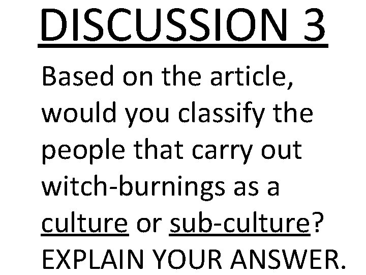 DISCUSSION 3 Based on the article, would you classify the people that carry out