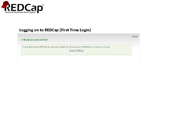 Logging on to REDCap (First Time Login) 