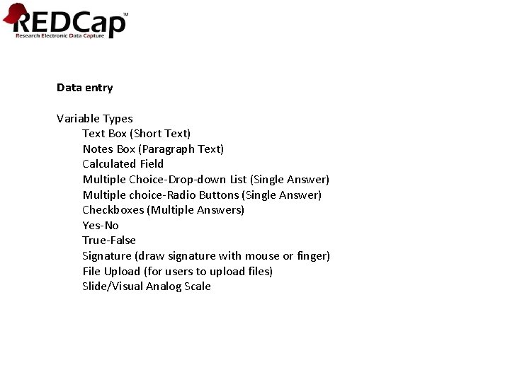 Data entry Variable Types Text Box (Short Text) Notes Box (Paragraph Text) Calculated Field