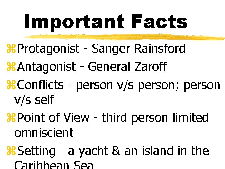 Important Facts z. Protagonist - Sanger Rainsford z. Antagonist - General Zaroff z. Conflicts