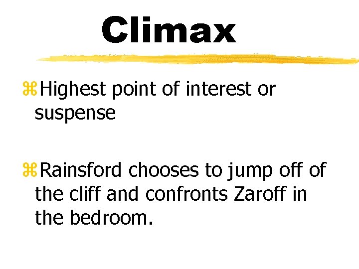 Climax z. Highest point of interest or suspense z. Rainsford chooses to jump off