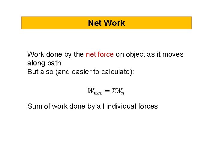 Net Work done by the net force on object as it moves along path.