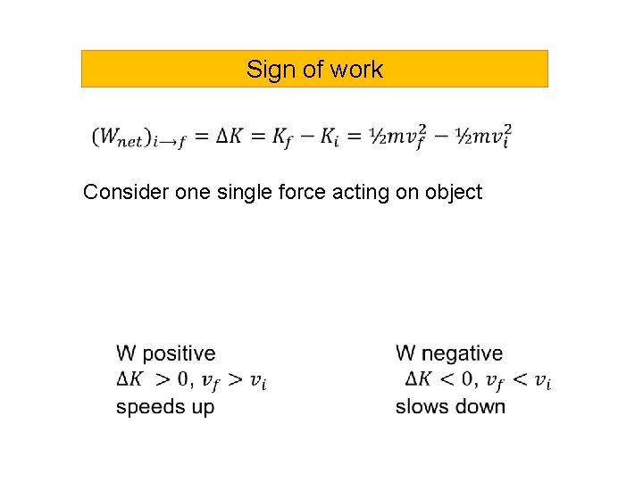 Sign of work Consider one single force acting on object 