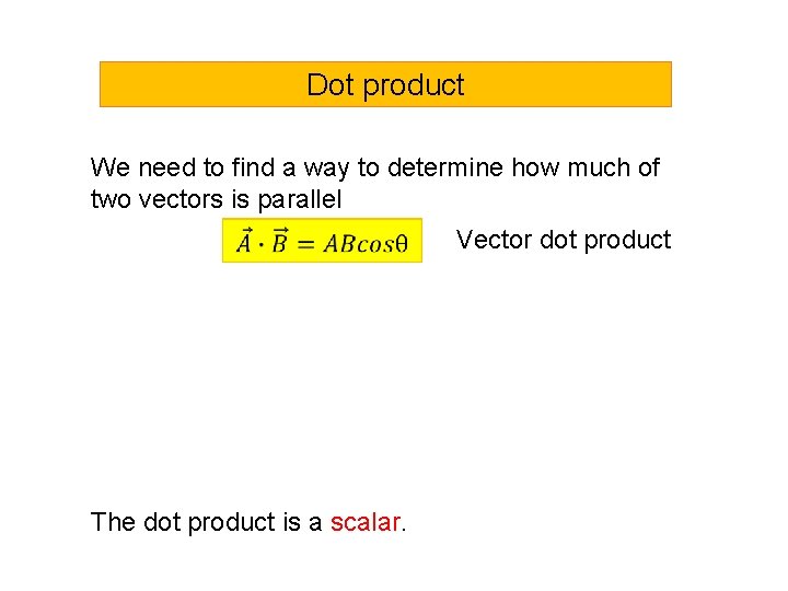Dot product We need to find a way to determine how much of two