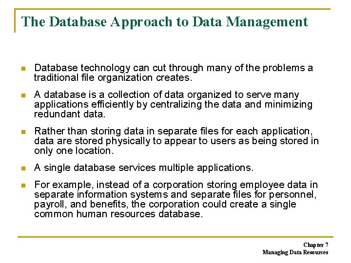 The Database Approach to Data Management n Database technology can cut through many of The Database Approach to Data Management n Database technology can cut through many of