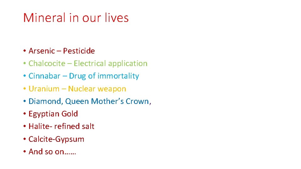 Mineral in our lives • Arsenic – Pesticide • Chalcocite – Electrical application •