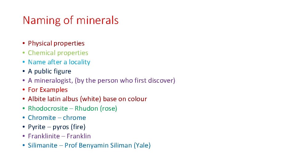 Naming of minerals • • • Physical properties Chemical properties Name after a locality