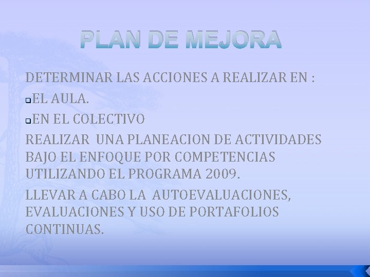 PLAN DE MEJORA DETERMINAR LAS ACCIONES A REALIZAR EN : q. EL AULA. q.