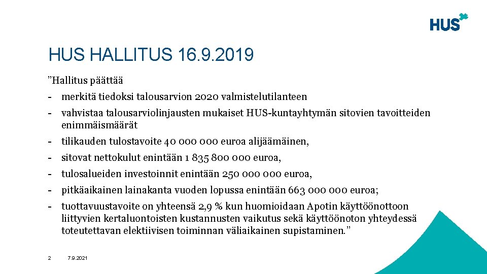 HUS HALLITUS 16. 9. 2019 ”Hallitus päättää - merkitä tiedoksi talousarvion 2020 valmistelutilanteen -