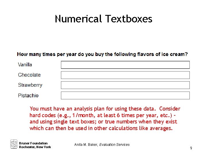 Numerical Textboxes You must have an analysis plan for using these data. Consider hard