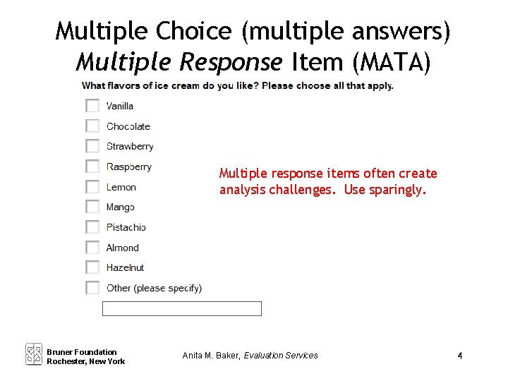 Multiple Choice (multiple answers) Multiple Response Item (MATA) Multiple response items often create analysis