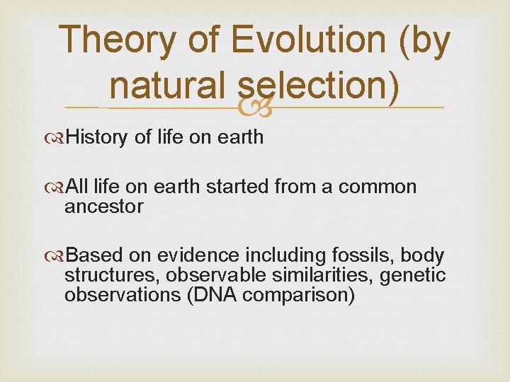 Theory of Evolution (by natural selection) History of life on earth All life on