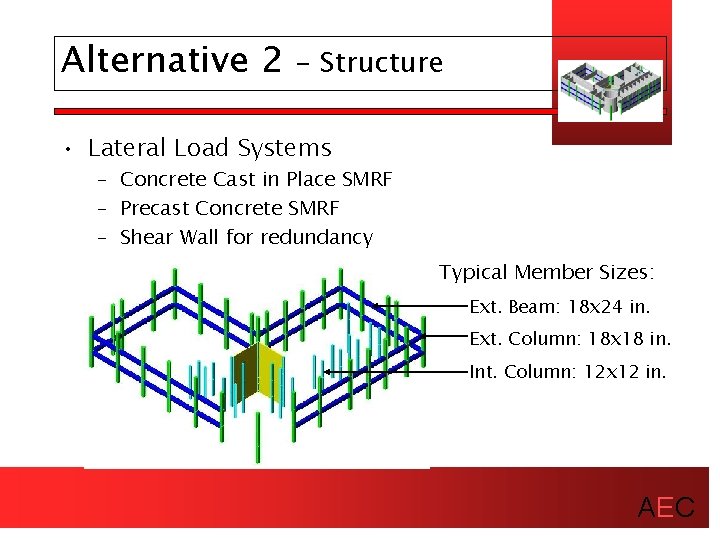 Alternative 2 - Structure • Lateral Load Systems – Concrete Cast in Place SMRF