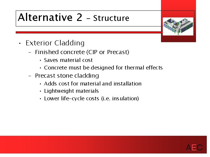 Alternative 2 - Structure • Exterior Cladding – Finished concrete (CIP or Precast) •