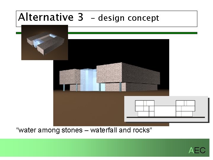 Alternative 3 - design concept “water among stones – waterfall and rocks“ AEC 
