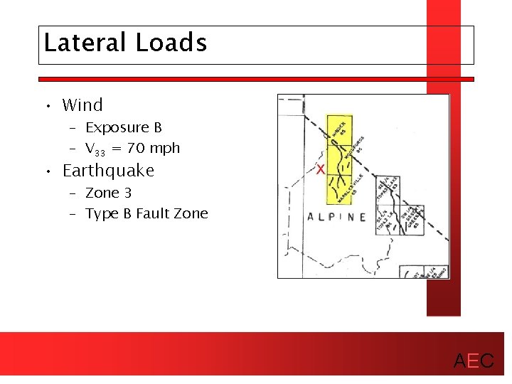 Lateral Loads • Wind – Exposure B – V 33 = 70 mph •