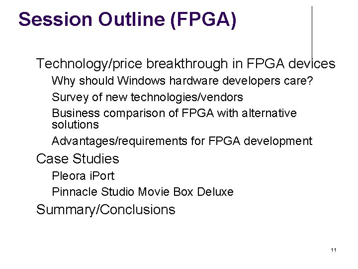 Session Outline (FPGA) Technology/price breakthrough in FPGA devices Case Studies Why should Windows hardware