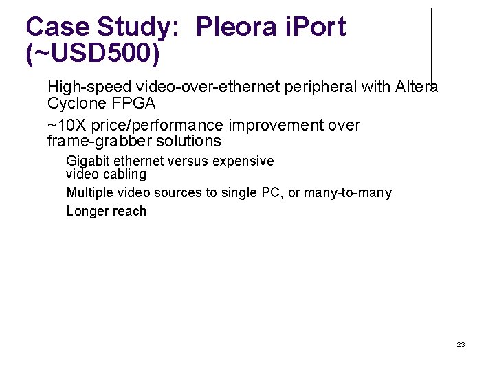 Case Study: Pleora i. Port (~USD 500) High-speed video-over-ethernet peripheral with Altera Cyclone FPGA