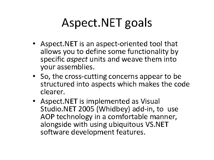 Aspect. NET goals • Aspect. NET is an aspect-oriented tool that allows you to